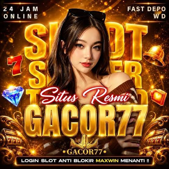 GACOR77 - Situs Slot Online Resmi dengan Akses Daftar dan Login